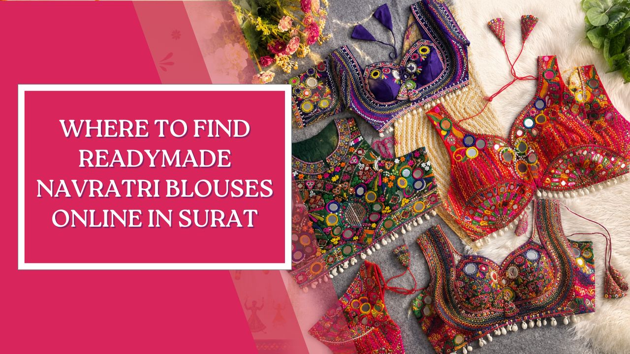 Where to Find Readymade Navratri Blouses Online in Surat